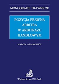 Pozycja prawna arbitra w arbitrażu handlowym - Marcin Asłanowicz - książka