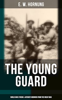 The Young Guard – World War I Poems & Author's Memoirs From the Great War - E.w.hornung - ebook