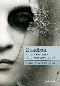 Sueños, una ventana a lo paranormal - Dani Olivert Salgado - ebook