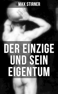 Der Einzige und sein Eigentum - Max Stirner - ebook