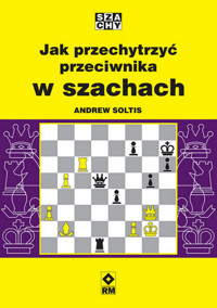 Jak przechytrzyć przeciwnika w szachach - Andrew Soltis - książka