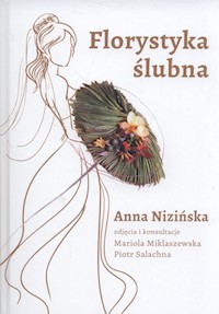 Florystyka ślubna - Nizińska Anna - książka