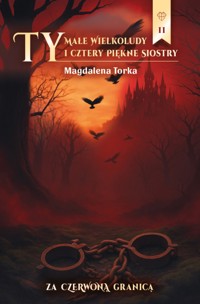 TY, Małe wielkoludy i cztery piękne siostry - Magdalena Torka - ebook