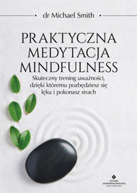 Praktyczna medytacja mindfulness - dr Michael Smith - ebook