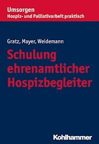 Schulung ehrenamtlicher Hospizbegleiter - Margit Gratz - ebook
