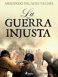 La guerra injusta - Armando Palacio Valdés - ebook