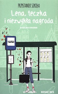 Przystanek szkoła Lena, teczka i niezwykła nagroda - Kwaśnik Karolina - książka