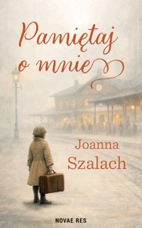 Pamiętaj o mnie - Joanna Szalach - ebook + książka