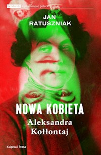 Nowa kobieta Aleksandra Kołłontaj - Ratuszniak Jan - książka