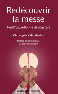 Redécouvrir la Messe - Christophe Ksiazkiewicz - ebook