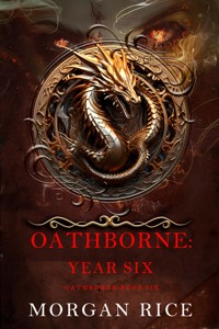 Oathborne: Year Six (Book 6 of the Oathborne Series) - Rice Morgan - ebook