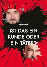 Ist das ein Kunde oder ein Täter? - Peter Höfl - ebook