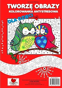 Tworzę obrazy Kolorowanka antystresowa dla dzieci - Wileńska Agnieszka - książka