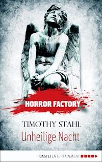 Horror Factory - Unheilige Nacht - Timothy Stahl - ebook