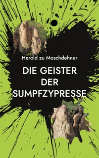 Die Geister der Sumpfzypresse - Herold zu Moschdehner - ebook