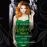 Wybierz mnie. Oblicza miłości. Tom 2 - M. F. Mosquito - ebook + audiobook