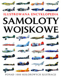 Samoloty wojskowe Ilustrowana encyklopedia - Winchester Jim - książka