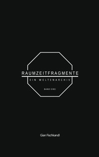 Raumzeitfragmente - Gian Fischkandl - ebook