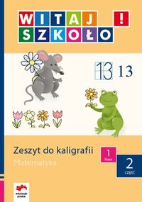 Witaj szkoło! 1 Zeszyt do kaligrafii Matematyka Część 2 - Chlebowska Magdalena - książka