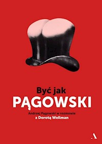 Być jak Pągowski - Pągowski Andrzej, Wellman Dorota - książka