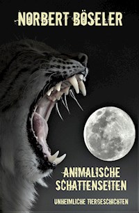 Animalische Schattenseiten - Norbert Böseler - ebook