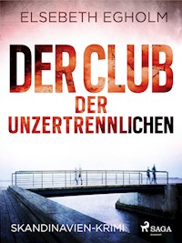 Der Club der Unzertrennlichen - Skandinavien-Krimi - Elsebeth Egholm - ebook