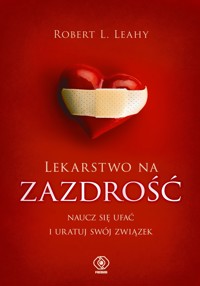 Lekarstwo na zazdrość - Robert L. Leahy - ebook + książka