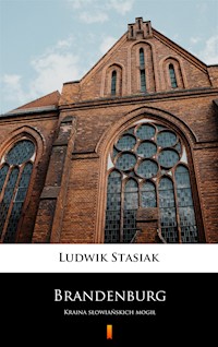 Brandenburg. Kraina słowiańskich mogił - Ludwik Stasiak - ebook