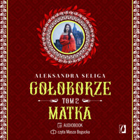 Matka. Gołoborze. Tom 2 - Seliga Aleksandra - ebook + audiobook + książka