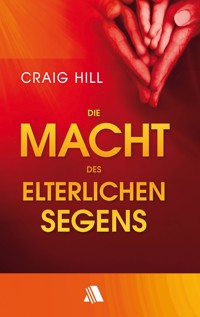 Die Macht des elterlichen Segens - Craig Hill - ebook