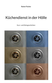 Küchendienst in der Hölle - Rainer Fischer - ebook