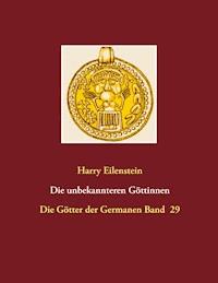 Die unbekannteren Göttinnen - Harry Eilenstein - ebook