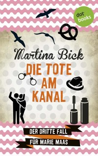 Die Tote am Kanal: Der dritte Fall für Marie Maas - Martina Bick - ebook