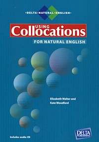 Using Collocations for Natural English + CD - Walter Elizabeth, Woodford Kate - książka