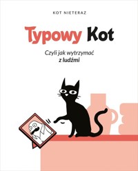 Typowy Kot czyli jak wytrzymać z ludźmi - Nieteraz Kot - książka