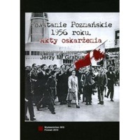 Powstanie poznańskie 1956 roku. Akty oskarżenia - Jerzy M.  Grabus - książka