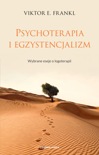 Psychoterapia i egzystencjalizm. Wybrane eseje o logoterapii - Viktor E. Frankl - ebook + książka