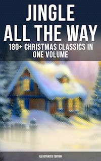 Jingle All The Way: 180+ Christmas Classics in One Volume (Illustrated Edition) - Louisa May Alcott - ebook