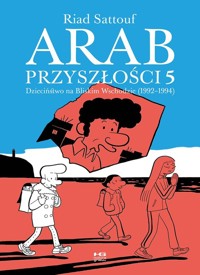 Arab przyszłości Tom 5 Dzieciństwo na Bliskim Wschodzie (1992-1994) - Sattouf Riad - książka