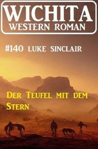 Der Teufel mit dem Stern: Wichita Western Roman 140 - Luke Sinclair - ebook