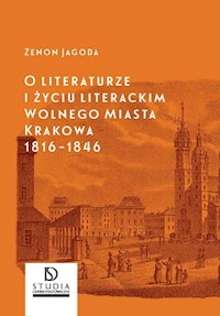 O literaturze i życiu literackim Wolnego Miasta Krakowa 1816-1846 - Zenon Jagoda - książka