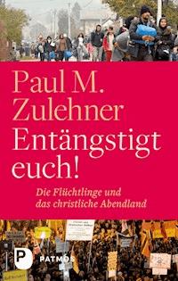 Entängstigt euch! - Paul M. Zulehner - ebook