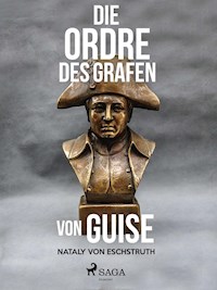 Die Ordre des Grafen von Guise - Nataly von Eschstruth - ebook