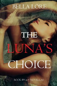 The Luna's Choice: Book #9 in 9 Novellas by Bella Lore - Bella Lore - ebook