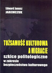 Tożsamość kulturowa a migracje - Jaremczuk Edward J. - książka