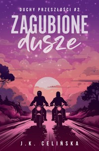 Zagubione dusze. Duchy przeszłości tom 2 - Celińska J.K. - ebook