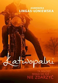 Łatwopalni - Agnieszka Lingas-Łoniewska - ebook + audiobook + książka