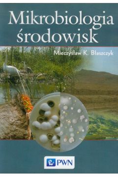 Mikrobiologia środowisk - Błaszczyk Mieczysław K. - książka