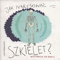 Jak narysować szkielet -  - książka