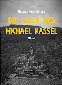Die Leben des Michael Kassel - Hannes van de Lay - ebook